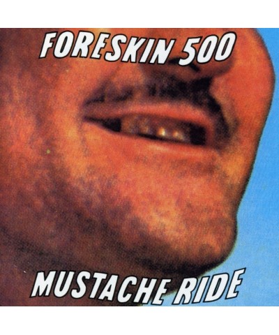 Foreskin 500 MUSTACHE RIDE CD $8.69 CD