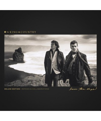 for KING & COUNTRY BURN THE SHIPS (DELUXE EDITION: REMIXES & COLLABORATIONS) CD $15.40 CD