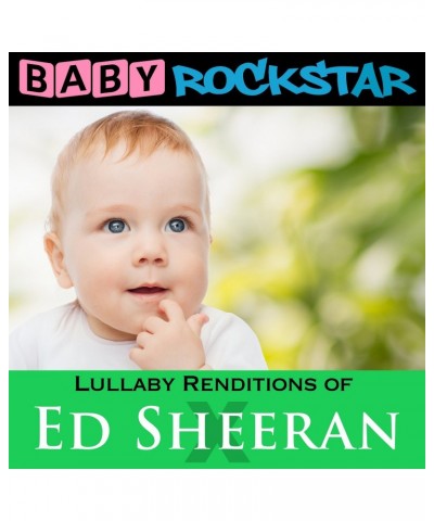 Baby Rockstar LULLABY RENDITIONS OF ED SHEERAN: X CD $3.96 CD