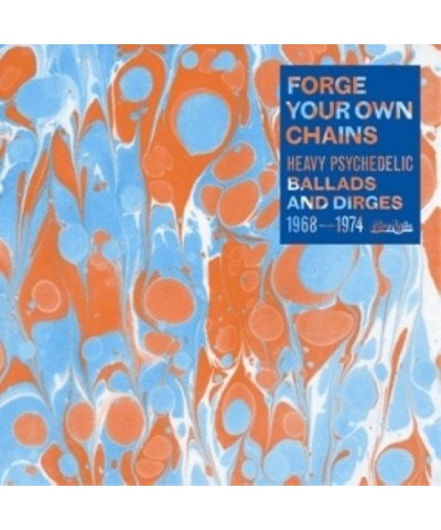 Various Artists FORGE YOUR OWN CHAINS: PSYCHEDELIC BALLADS AND DIRGES 1968-1974 CD $13.37 CD